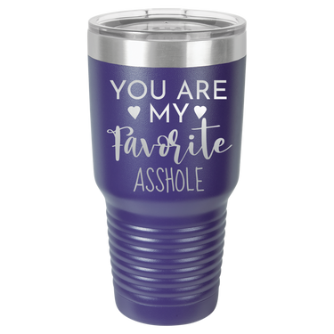 YOU ARE MY FAVORITE ASSHOLE